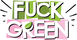 Fuck Green